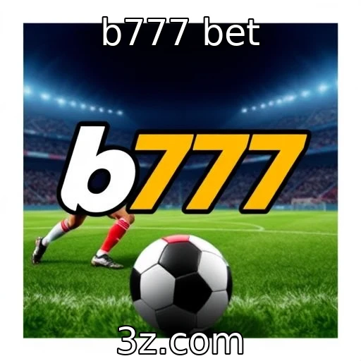 b777 bet Análise das principais apostas esportivas na temporada atual
