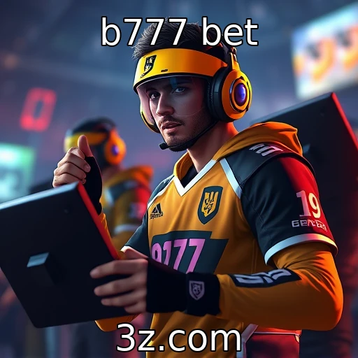 b777 bet Os Melhores Talentos dos E-sports: Como Identificar Jogadores Promissores